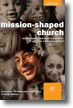 Mission-shaped Church: Church Planting and Fresh Expressions of Church in a Changing Context by the Archbishop's Council on Mission and Foreign Affairs 