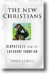 The New Christians: Dispatches from the Emergent Frontier by Tony Jones