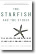 The Starfish and the Spider: The Unstoppable Power of Leaderless Organizations by Ori Brafman and Rod A. Beckstrom 