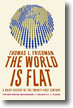 The World Is Flat: A Brief History of the Twenty-First Century by Thomas Friedman