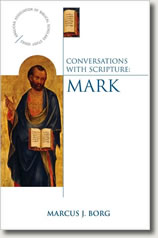 Conversations with Scripture: The Gospel of Mark by Marcus Borg
