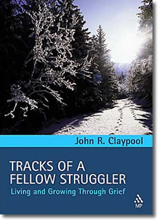 Tracks of a Fellow Struggler: Living and Growing through Grief by John Claypool